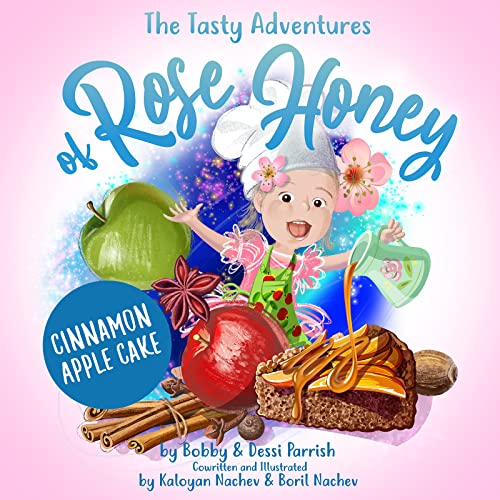 Stock image for The Tasty Adventures of Rose Honey: Cinnamon Apple Cake: (Rose Honey Childrens' Book) for sale by SecondSale