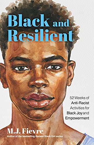 Imagen de archivo de Black and Resilient: 52 Weeks of Anti-Racist Activities for Black Joy and Empowerment (Journal for Healing, Black Self-Love, Anti-Prejudice, and Affirmations for Teens) (Bold and Black) a la venta por BooksRun