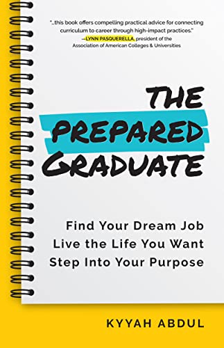 Beispielbild fr The Prepared Graduate: Find Your Dream Job, Live the Life You Want, and Step Into Your Purpose (College Graduation Gift) zum Verkauf von BooksRun