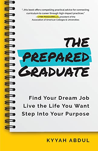 Stock image for The Prepared Graduate: Find Your Dream Job, Live the Life You Want, and Step Into Your Purpose (College Graduation Gift) for sale by BooksRun