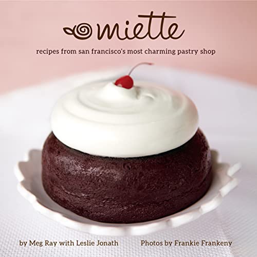 Beispielbild fr Miette: Recipes from San Francisco's Most Charming Pastry Shop (Sweets and Dessert Cookbook, French Bakery) zum Verkauf von Monster Bookshop