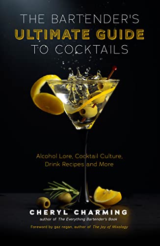 Beispielbild fr The Bartenders Ultimate Guide to Cocktails: A Guide to Cocktail History, Culture, Trivia and Favorite Drinks (Bartending Book, Cocktails Gift, Cocktail Recipes) zum Verkauf von Books-FYI, Inc.