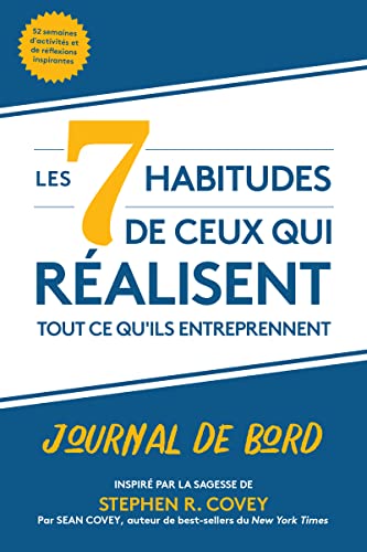 9781642508260: Les 7 habitudes de ceux qui ralisent tout ce qu'ils entreprennent: Journal de bord (French Edition)