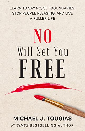 9781642508345: No Will Set You Free: Learn to Say No, Set Boundaries, Stop People Pleasing, and Live a Fuller Life