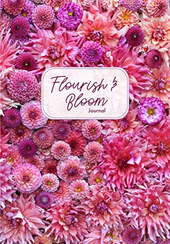 Beispielbild fr Flourish and Bloom Journal: A Cute Notebook of Buds, Blossoms, and Petals (Journal for flower and book lovers) (Growing Flowers) zum Verkauf von Monster Bookshop