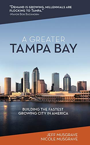 9781642551365: A Greater Tampa Bay: Building the Fastest Growing City in America