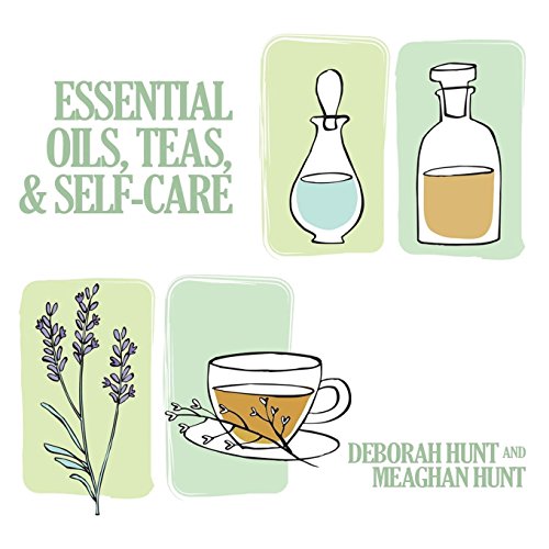 Beispielbild fr Essential Oils, Teas, & Self Care zum Verkauf von Books From California