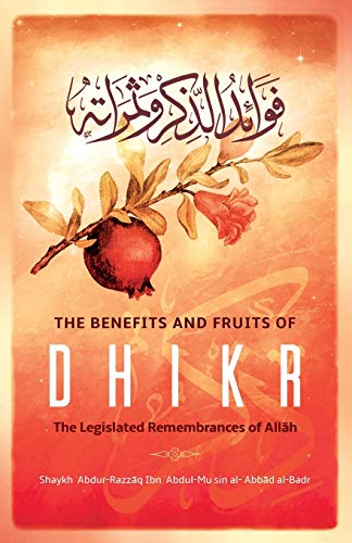 Stock image for The Benefits & Fruits of Dhikr: The Legislated Remembrance of All?h for sale by ThriftBooks-Atlanta