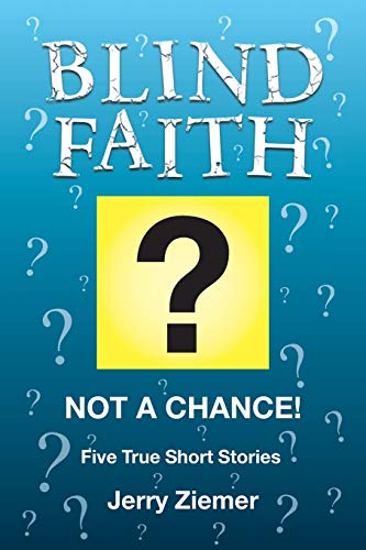 Stock image for Blind Faith?: Not a Chance! Five True Short Stories for sale by Bookmonger.Ltd