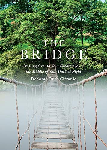 Stock image for The Bridge: Crossing Over to Your Greatest Joy in the Middle of Your Darkest Night for sale by SecondSale