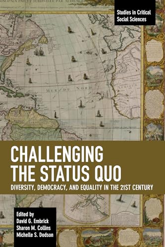 Stock image for Challenging the Status Quo: Diversity, Democracy, and Equality in the 21st Century (Studies in Critical Social Sciences) for sale by Magers and Quinn Booksellers