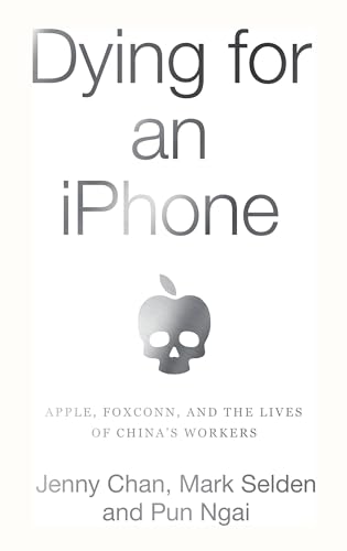 Beispielbild fr Dying for an IPhone : Apple, Foxconn, and the Lives of China's Workers zum Verkauf von Better World Books