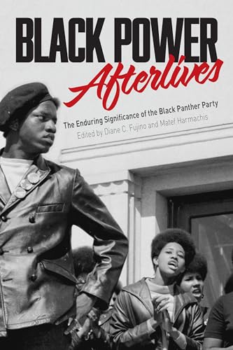 9781642591262: Black Power Afterlives: The Enduring Significance of the Black Panther Party