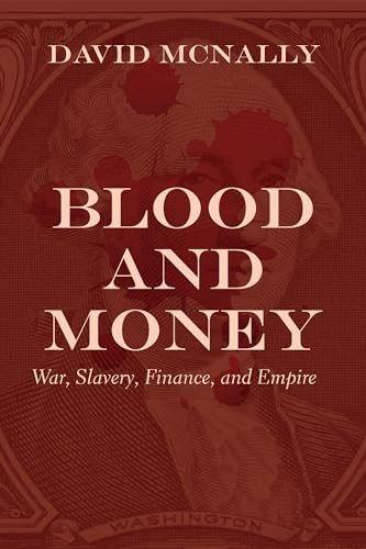 Stock image for Blood and Money: War, Slavery, Finance, and Empire for sale by Goodwill Books