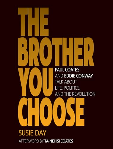 Stock image for The Brother You Choose : Paul Coates and Eddie Conway Talk about Life, Politics, and the Revolution for sale by Better World Books