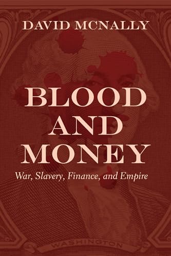 Stock image for Blood and Money: War, Slavery, Finance, and Empire for sale by ThriftBooks-Atlanta