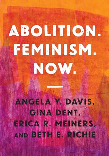 Beispielbild fr Abolition. Feminism. Now. (Abolitionist Papers, 2) zum Verkauf von Seattle Goodwill