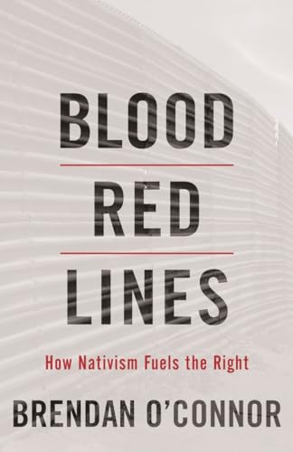 Beispielbild fr Blood Red Lines : How Nativism Fuels the Right zum Verkauf von Better World Books