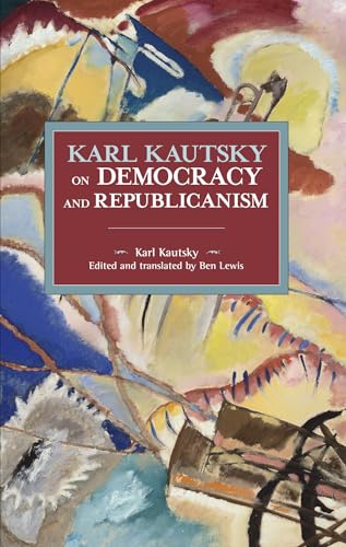 9781642593372: Karl Kautsky on Democracy and Republicanism