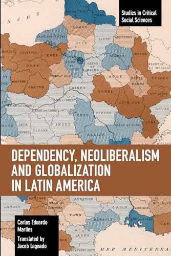 9781642593594: Dependency, Neoliberalism and Globalization in Latin America