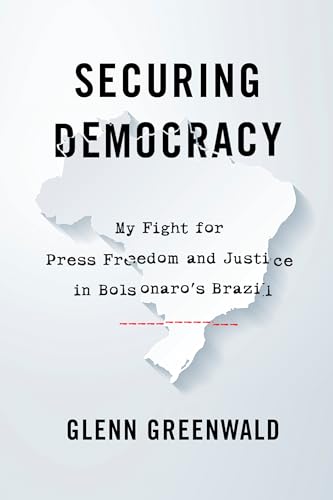 Stock image for Securing Democracy: My Fight for Press Freedom and Justice in Bolsonaros Brazil for sale by Blue Vase Books