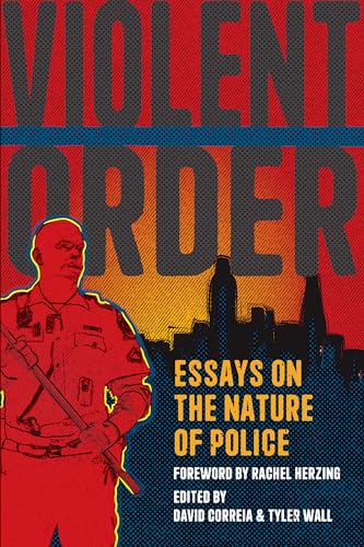 Beispielbild fr Violent Order: Essays on the Nature of Police zum Verkauf von Powell's Bookstores Chicago, ABAA