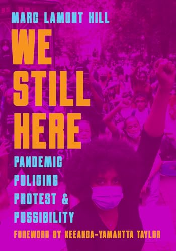 Imagen de archivo de We Still Here : Pandemic, Policing, Protest, and Possibility a la venta por Better World Books