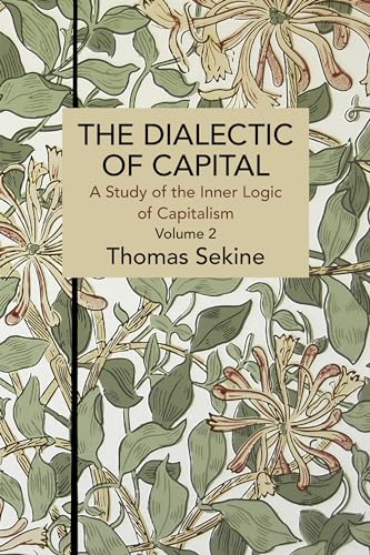 9781642595925: The Dialectics of Capital (volume 2): A Study of the Inner Logic of Capitalism (Historical Materialism)