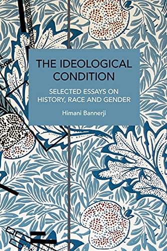 Stock image for The Ideological Condition: Selected Essays on History, Race and Gender (Historical Materialism) for sale by PlumCircle