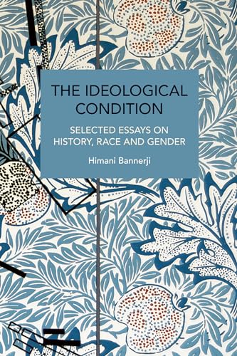 Stock image for The Ideological Condition: Selected Essays on History, Race and Gender (Historical Materialism) for sale by Book Deals