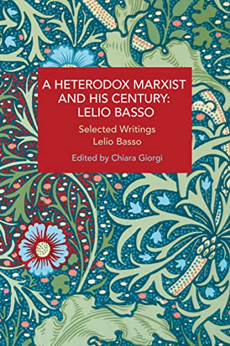 9781642595963: Heterodox Marxist and His Century: Lelio Basso: Selected Writings (Historical Materialism)