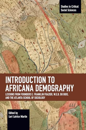 Stock image for Introduction to Africana Demography: Lessons from Founders E. Franklin Frazier, W.E.B. Du Bois, & the Atlanta School of Sociology for sale by Powell's Bookstores Chicago, ABAA