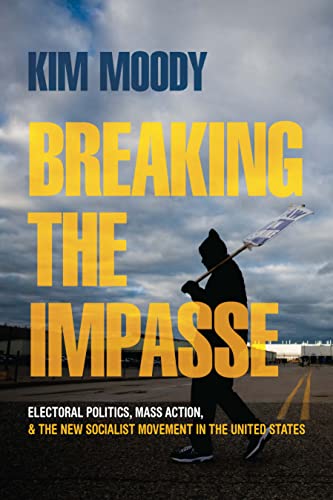 Stock image for Breaking the Impasse: Electoral Politics, Mass Action, and the New Socialist Movement in the United States for sale by BooksRun