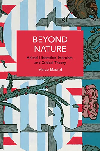 

Beyond Nature : Animal Liberation, Marxism, and Critical Theory