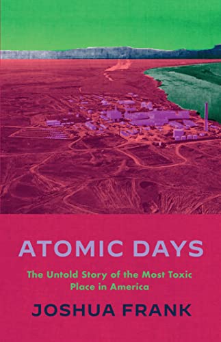 Stock image for Atomic Days: The Untold Story of the Most Toxic Place in America for sale by HPB-Red