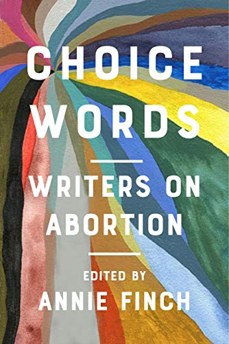 Imagen de archivo de Choice Words: Writers on Abortion a la venta por Revaluation Books