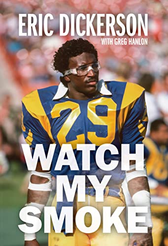 Stock image for Watch My Smoke: The Eric Dickerson Story for sale by SecondSale