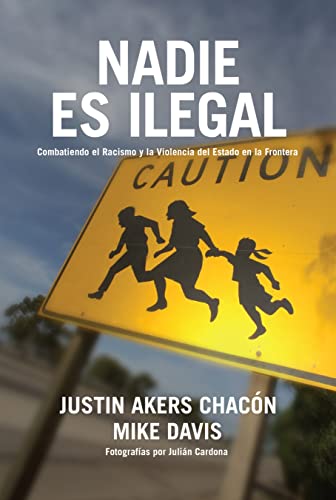 9781642599183: Nadie es ilegal: La lucha contra el racismo y la violencia de Estado en la frontera entre Mxico y Estados Unidos