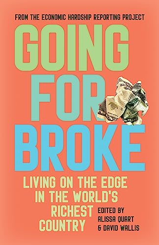 Beispielbild fr Going for Broke: Living on the Edge in the Worlds Richest Country zum Verkauf von Dream Books Co.