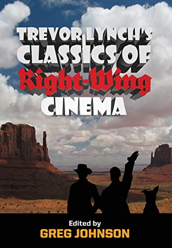 Stock image for Trevor Lynch's Classics of Right-Wing Cinema for sale by Lucky's Textbooks