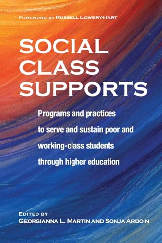 Stock image for Social Class Supports: Programs and Practices to Serve and Sustain Poor and Working-Class Students through Higher Education for sale by Books From California