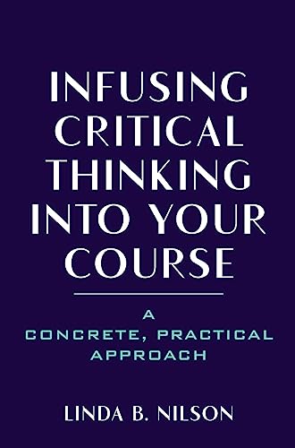 Stock image for Infusing Critical Thinking Into Your Course: A Concrete, Practical Approach for sale by Books From California