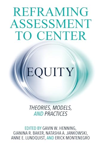 Imagen de archivo de Reframing Assessment to Center Equity: Theories, Models, and Practices a la venta por Books From California