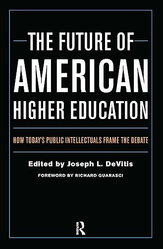 Beispielbild fr The Future of American Higher Education: How Today's Public Intellectuals Frame the Debate zum Verkauf von Books From California