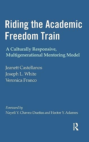 Stock image for Riding the Academic Freedom Train: A Culturally Responsive, Multigenerational Mentoring Model for sale by Books From California