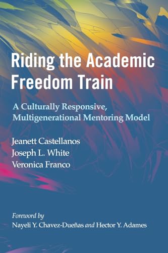 Stock image for Riding the Academic Freedom Train : A Culturally Responsive, Multigenerational Mentoring Model for sale by GreatBookPrices