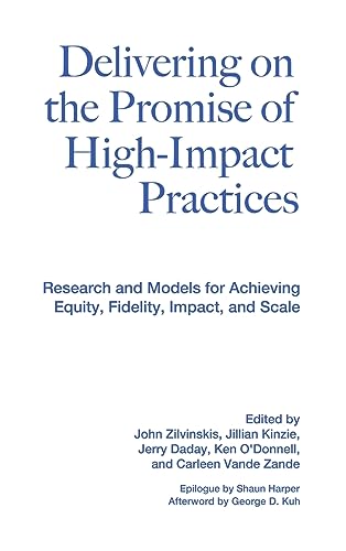 Stock image for Delivering on the Promise of High-Impact Practices: Research and Models for Achieving Equity, Fidelity, Impact, and Scale for sale by Books From California