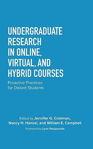Stock image for Undergraduate Research in Online, Virtual, and Hybrid Courses: Proactive Practices for Distant Students for sale by THE SAINT BOOKSTORE