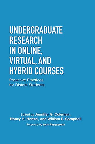 Stock image for Undergraduate Research in Online, Virtual, and Hybrid Courses: Proactive Practices for Distant Students for sale by Revaluation Books