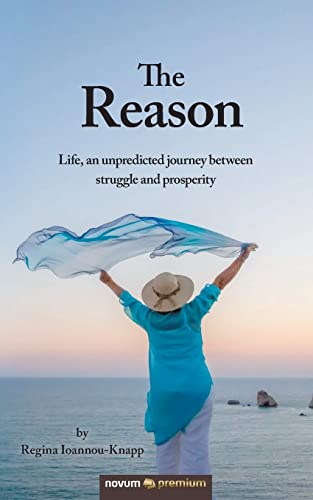 Stock image for The Reason: Life, an unpredicted journey between struggle and prosperity for sale by Lucky's Textbooks